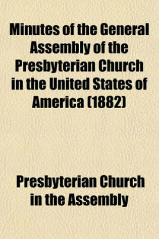 Cover of Minutes of the General Assembly of the Presbyterian Church in the United States of America (1882)