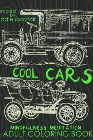 Cover of Cool Cars Mindfulness Meditation Adult Coloring Book