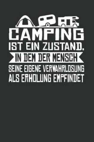 Cover of Camping Ist Ein Zustand, in Dem Der Mensch Seine Eigene Verwahrlosung ALS Erholung Empfindet