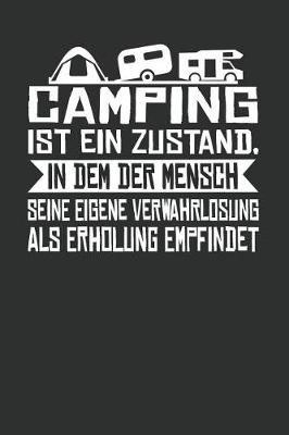 Book cover for Camping Ist Ein Zustand, in Dem Der Mensch Seine Eigene Verwahrlosung ALS Erholung Empfindet