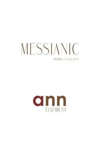Cover of Messianic Prophecy Fulfillment - Ann Elizabeth