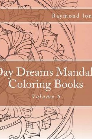 Cover of Day Dreams Mandala Coloring Books, Volume 6