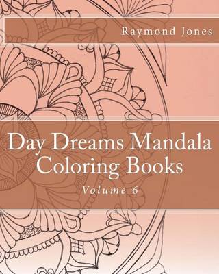 Cover of Day Dreams Mandala Coloring Books, Volume 6