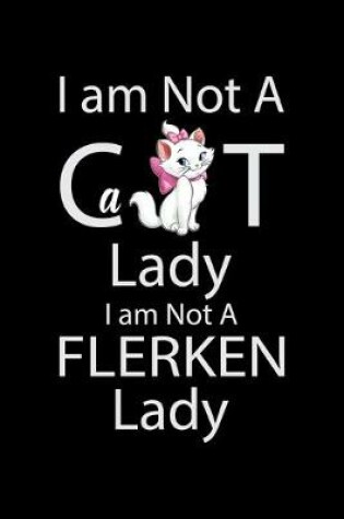 Cover of I am not a cat lady I am not a Flerken Lady