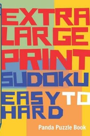 Cover of Extra Large Print Sudoku Easy to Hard