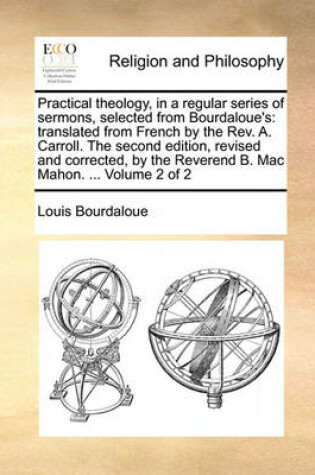 Cover of Practical Theology, in a Regular Series of Sermons, Selected from Bourdaloue's