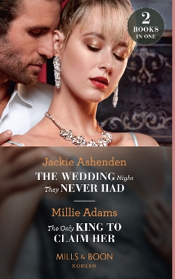Book cover for The Wedding Night They Never Had / The Only King To Claim Her