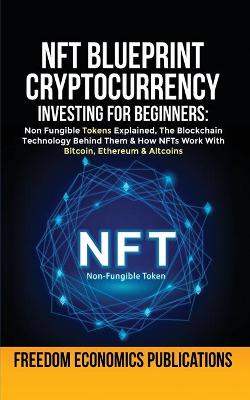 Cover of NFT Blueprint - Cryptocurrency Investing For Beginners