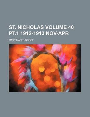 Book cover for St. Nicholas Volume 40 PT.1 1912-1913 Nov-Apr