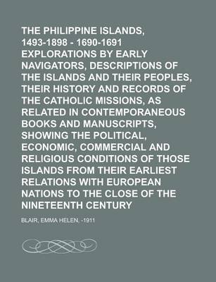 Book cover for The Philippine Islands, 1493-1898 - 1690-1691 Explorations by Early Navigators, Descriptions of the Islands and Their Peoples, Their History and Recor