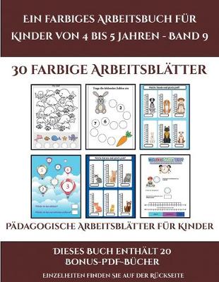 Cover of Pädagogische Arbeitsblätter für Kinder (Ein farbiges Arbeitsbuch für Kinder von 4 bis 5 Jahren - Band 9)