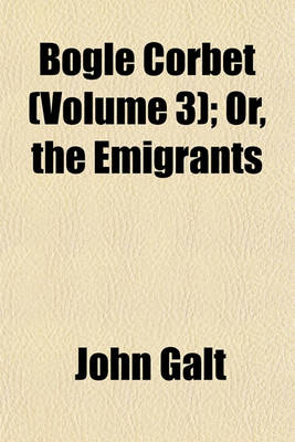 Book cover for Bogle Corbet (Volume 3); Or, the Emigrants