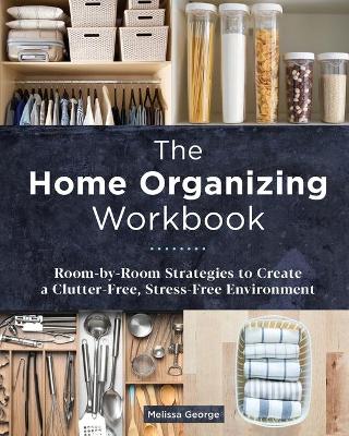 Book cover for The Home Organizing Workbook