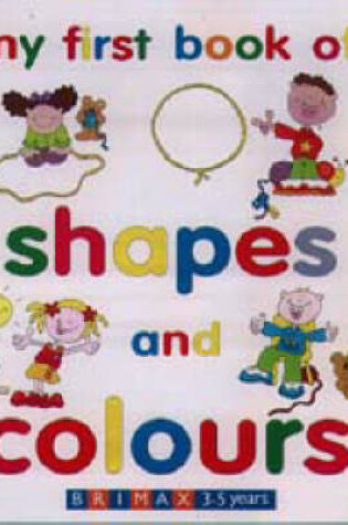 Cover of My First Book of Shapes and Colours