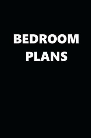 Cover of 2020 Daily Planner Funny Theme Bedroom Plans Black White 388 Pages