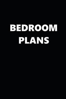 Book cover for 2020 Daily Planner Funny Theme Bedroom Plans Black White 388 Pages