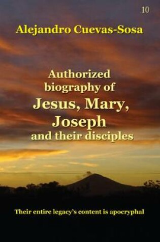 Cover of Authorized Biography of Jesus, Mary, Joseph and their Disciples