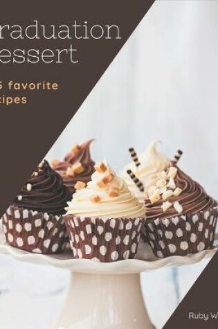 Cover of 365 Favorite Graduation Dessert Recipes