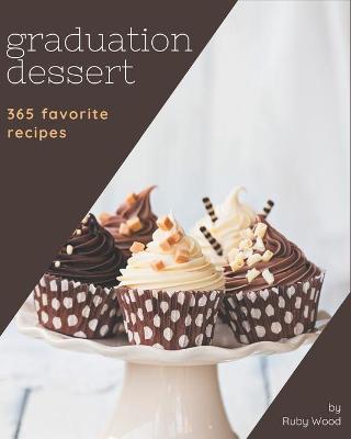 Book cover for 365 Favorite Graduation Dessert Recipes