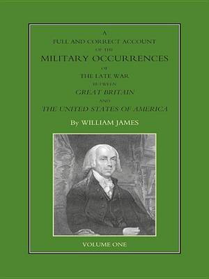 Book cover for A Full and Correct Account of the Military Occurrences of the Late War Between Great Britain and the United States of America - Volume 1