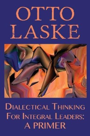 Cover of Dialectical Thinking for Integral Leaders