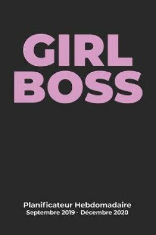 Cover of GIRL BOSS Planificateur Hebdomadaire Septembre 2019 - Décembre 2020