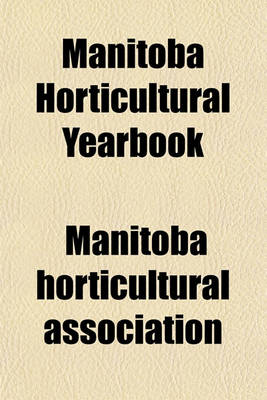 Book cover for Manitoba Horticultural Yearbook