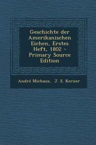 Cover of Geschichte Der Amerikanischen Eichen, Erstes Heft, 1802 - Primary Source Edition