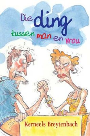 Cover of Die Ding Tussen Man En Vrou