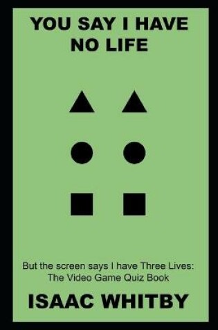 Cover of You say I have No Life, but the screen says I have Three Lives