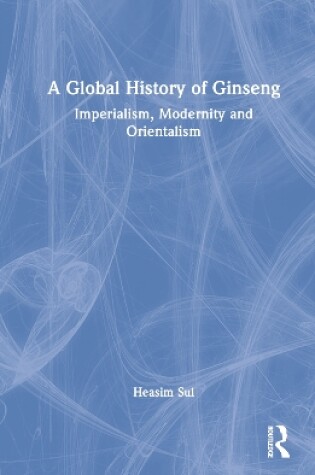 Cover of A Global History of Ginseng