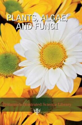 Cover of Plants, Algae, and Fungi