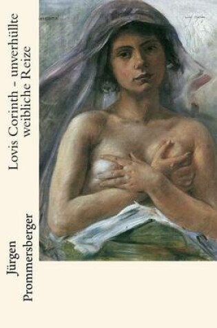 Cover of Lovis Corinth - unverhüllte weibliche Reize