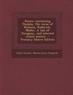 Book cover for Poems; Containing Thalaba, the Curse of Kehama, Roderick, Madoc, a Tale of Paraguay, and Selected Minor Poems; - Primary Source Edition