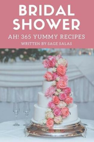 Cover of Ah! 365 Yummy Bridal Shower Recipes