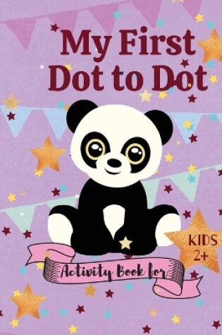 Cover of My first Dot to Dot Activity book for Kids 2+
