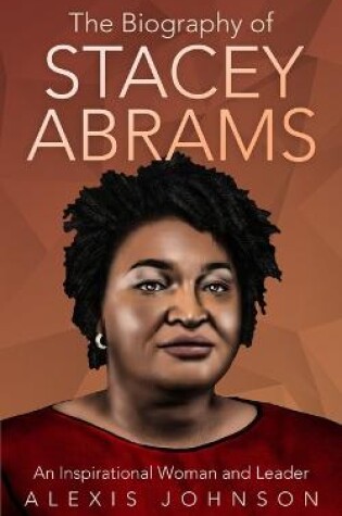 Cover of The Biography of Stacey Abrams