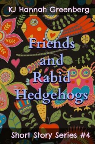 Cover of Friends and Rabid Hedgehogs