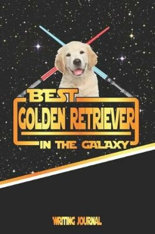 Cover of Best Golden Retriever in the Galaxy Writing Journal