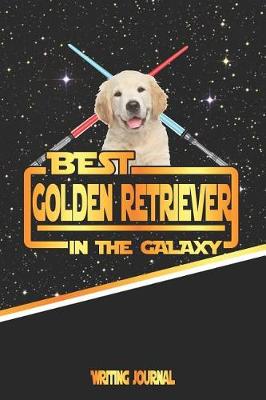 Book cover for Best Golden Retriever in the Galaxy Writing Journal