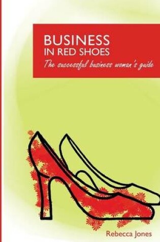 Cover of Business in Red Shoes - The Successful Business Womans Guide