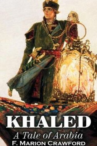 Cover of Khaled, a Tale of Arabia by F. Marion Crawford, Fiction, Fantasy, Classics, Horror