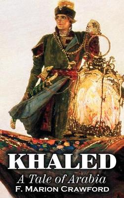 Book cover for Khaled, a Tale of Arabia by F. Marion Crawford, Fiction, Fantasy, Classics, Horror