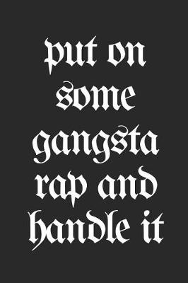 Book cover for Put on Some Gangsta Rap and Handle It