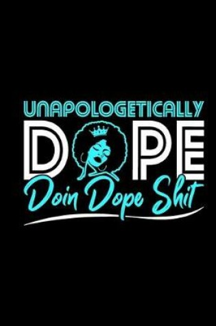 Cover of Unapologetically Dope Doin Dope Shit