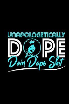 Book cover for Unapologetically Dope Doin Dope Shit