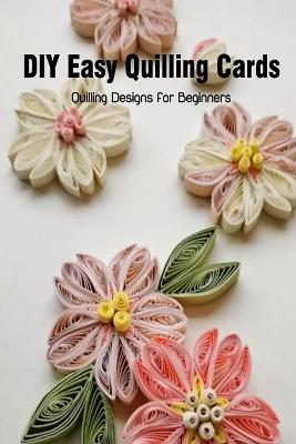 Book cover for DIY Easy Quilling Cards