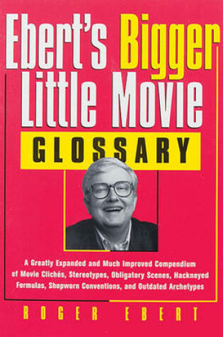 Cover of Ebert's Bigger Little Movie Glossary