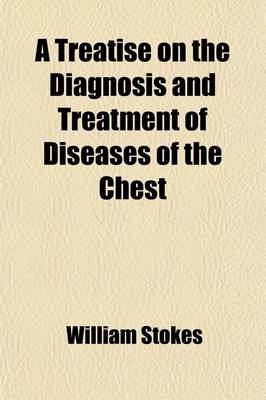 Book cover for A Treatise on the Diagnosis and Treatment of Diseases of the Chest (Volume 1)