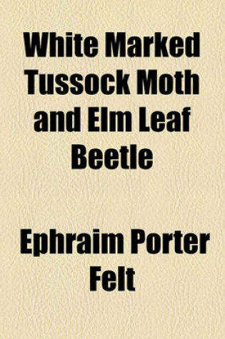 Cover of White Marked Tussock Moth and ELM Leaf Beetle